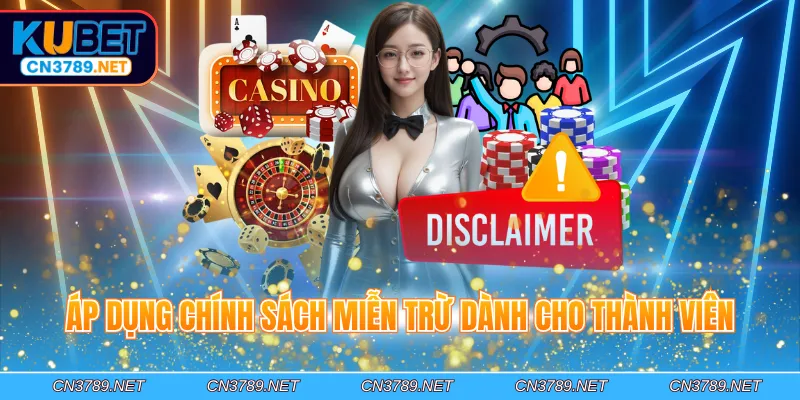 Áp dụng chính sách miễn trừ dành cho thành viên