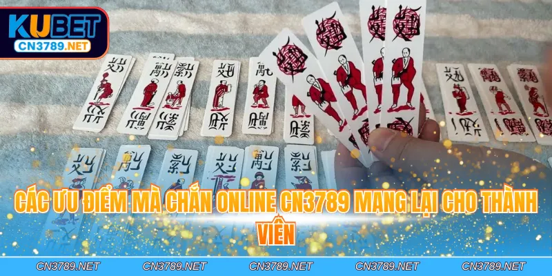 Các ưu điểm mà Chắn online CN3789 mang lại cho thành viên
