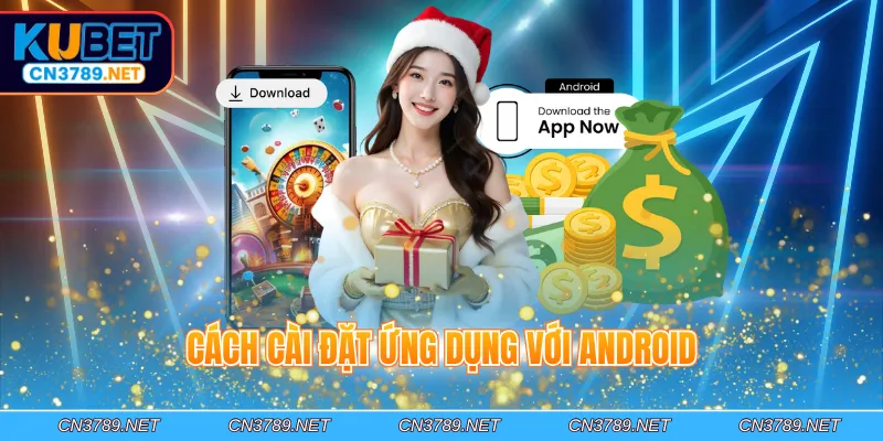 Cách cài đặt ứng dụng với Android