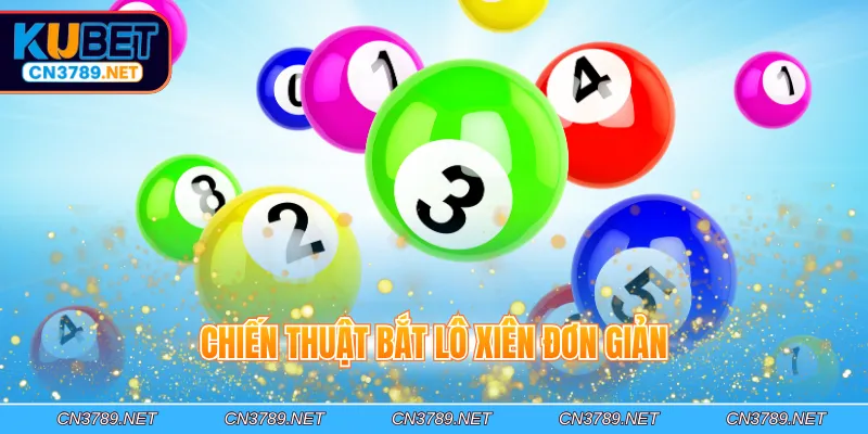 Chiến thuật bắt lô xiên đơn giản