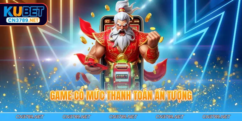Game có mức thanh toán ấn tượng
