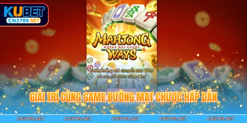 Giải trí cùng game đường mạt chược hấp dẫn
