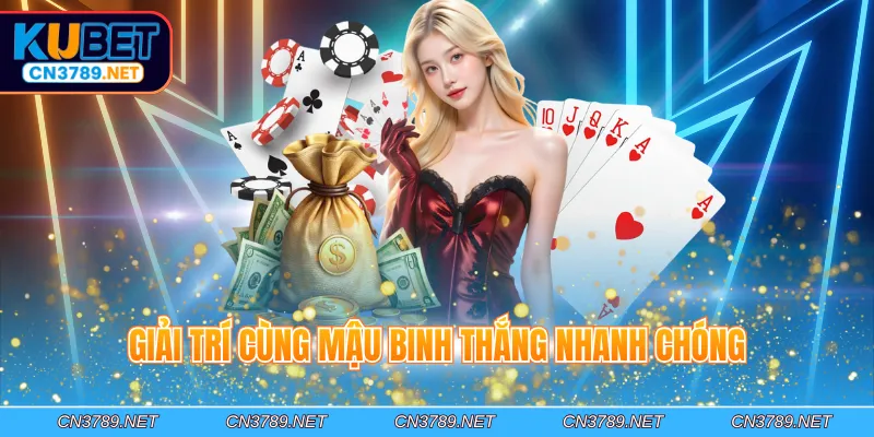 Giải trí cùng mậu binh thắng nhanh chóng