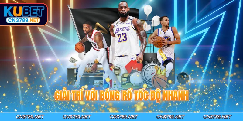 Giải trí với bóng rổ tốc độ nhanh