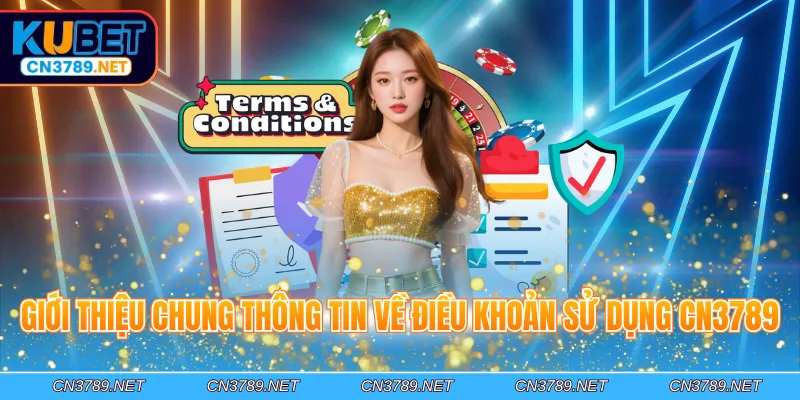 Giới thiệu chung thông tin về điều khoản sử dụng CN3789