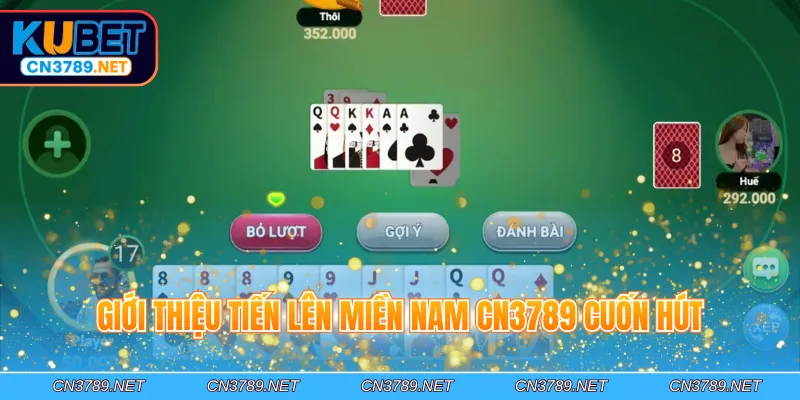 Giới thiệu tiến lên miền Nam CN3789 cuốn hút