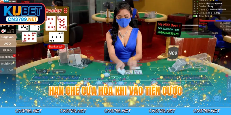 Hạn chế cửa hòa khi vào tiền cược