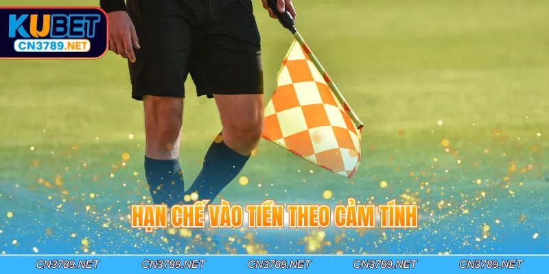 Hạn chế vào tiền theo cảm tính