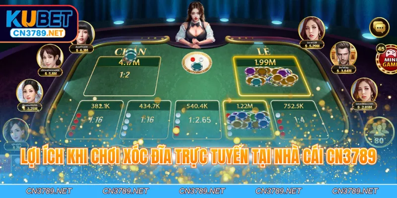 Lợi ích khi chơi xóc đĩa trực tuyến tại nhà cái CN3789