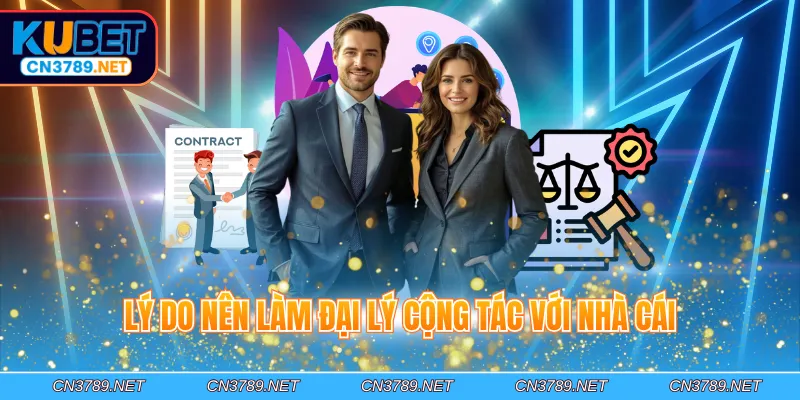 Lý do nên làm đại lý cộng tác với nhà cái