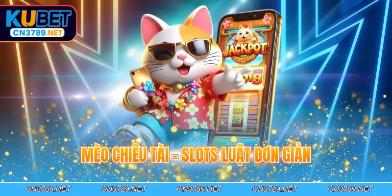 Mèo chiêu tài - Slots luật đơn giản