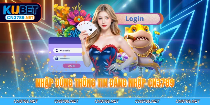 Nhập đúng thông tin đăng nhập CN3789