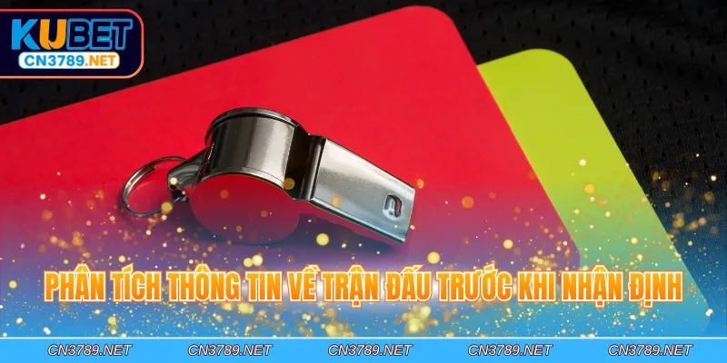 Phân tích thông tin về trận đấu trước khi nhận định