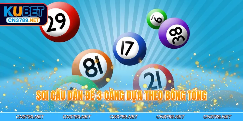 Soi cầu dàn đề 3 càng dựa theo bóng tổng
