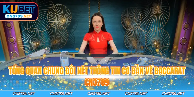 Tổng quan chung đôi nét thông tin cơ bản về Baccarat CN3789