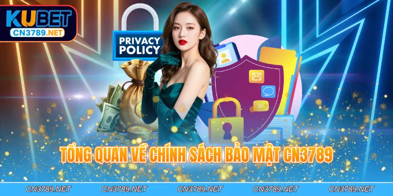 Tổng quan về chính sách bảo mật CN3789