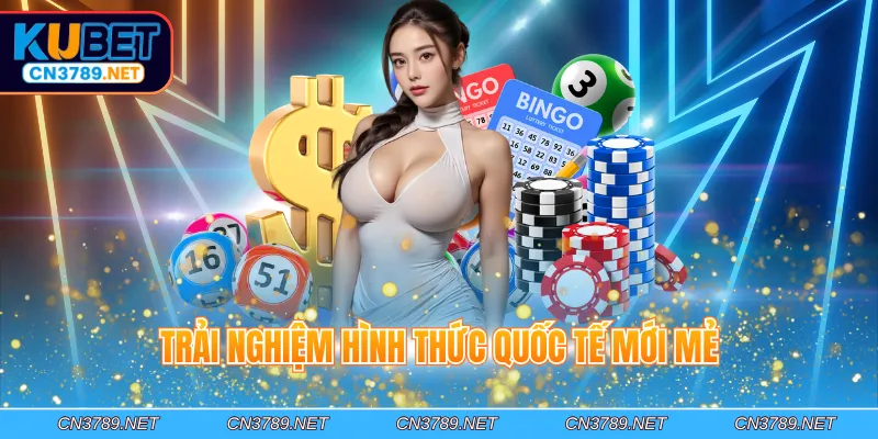 Trải nghiệm hình thức quốc tế mới mẻ