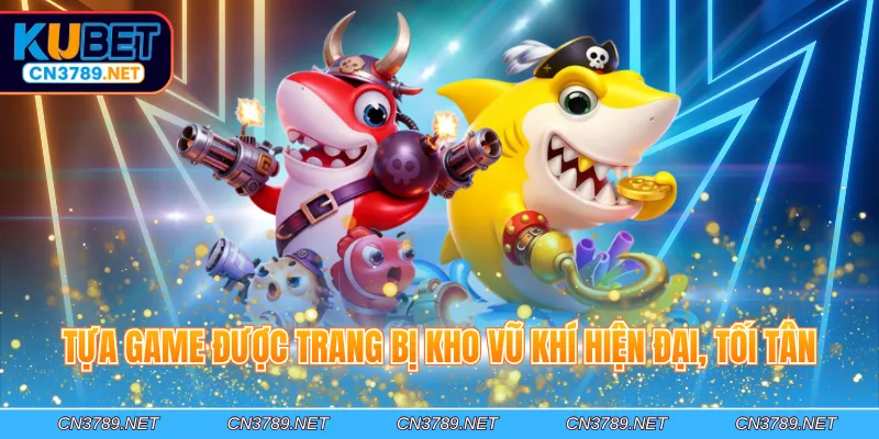 Tựa game được trang bị kho vũ khí hiện đại, tối tân